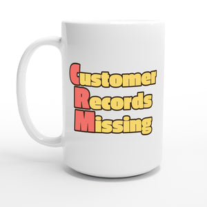 Customer Records Missing — 15oz coffee mug, other side