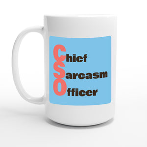 Chief Sarcasm Officer — 15oz coffee mug, other side