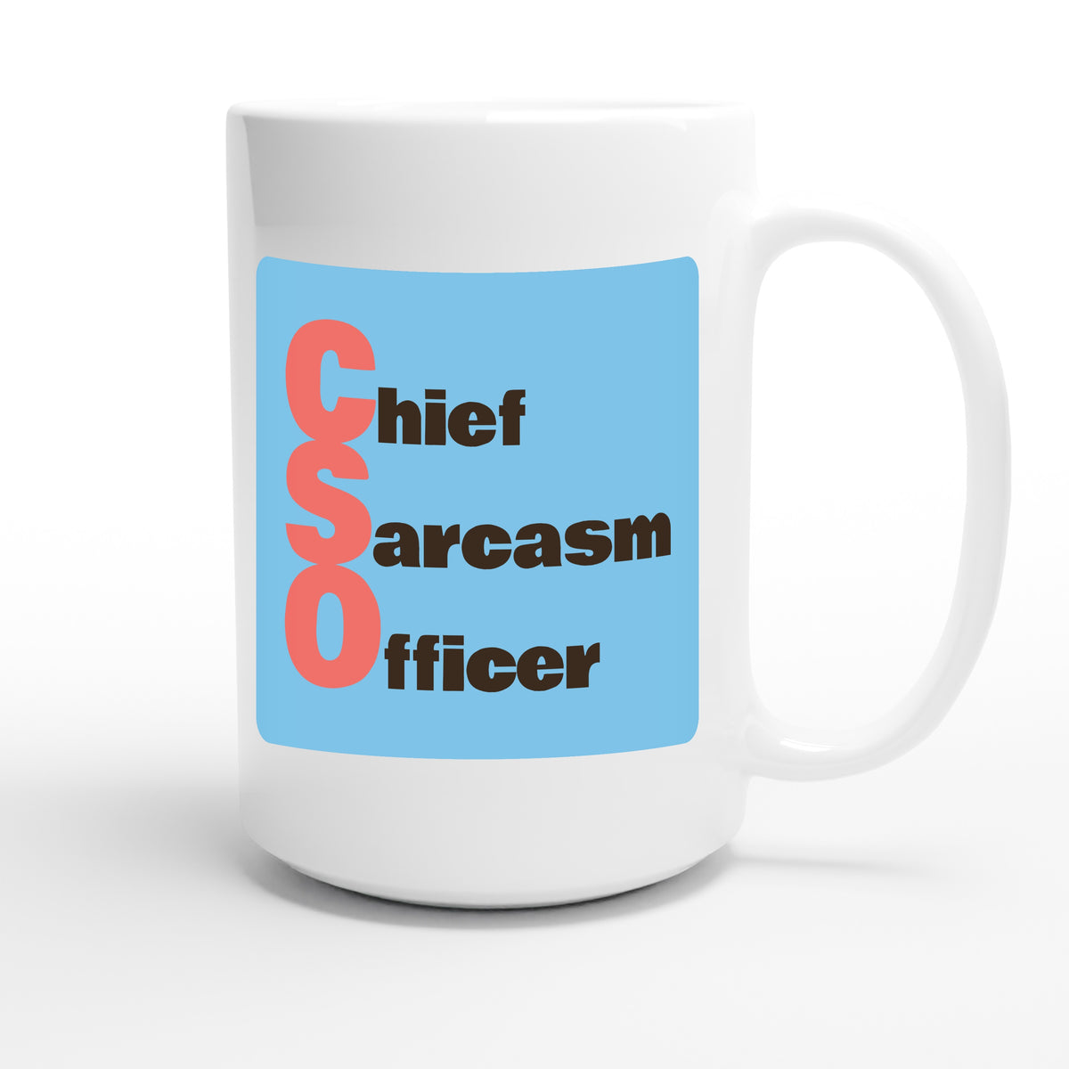 Chief Sarcasm Officer — funny 15oz white coffee mug