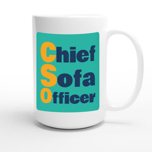 Chief Sofa Officer — funny 15oz white coffee mug