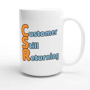 Customer Still Returning — funny 15oz white coffee mug