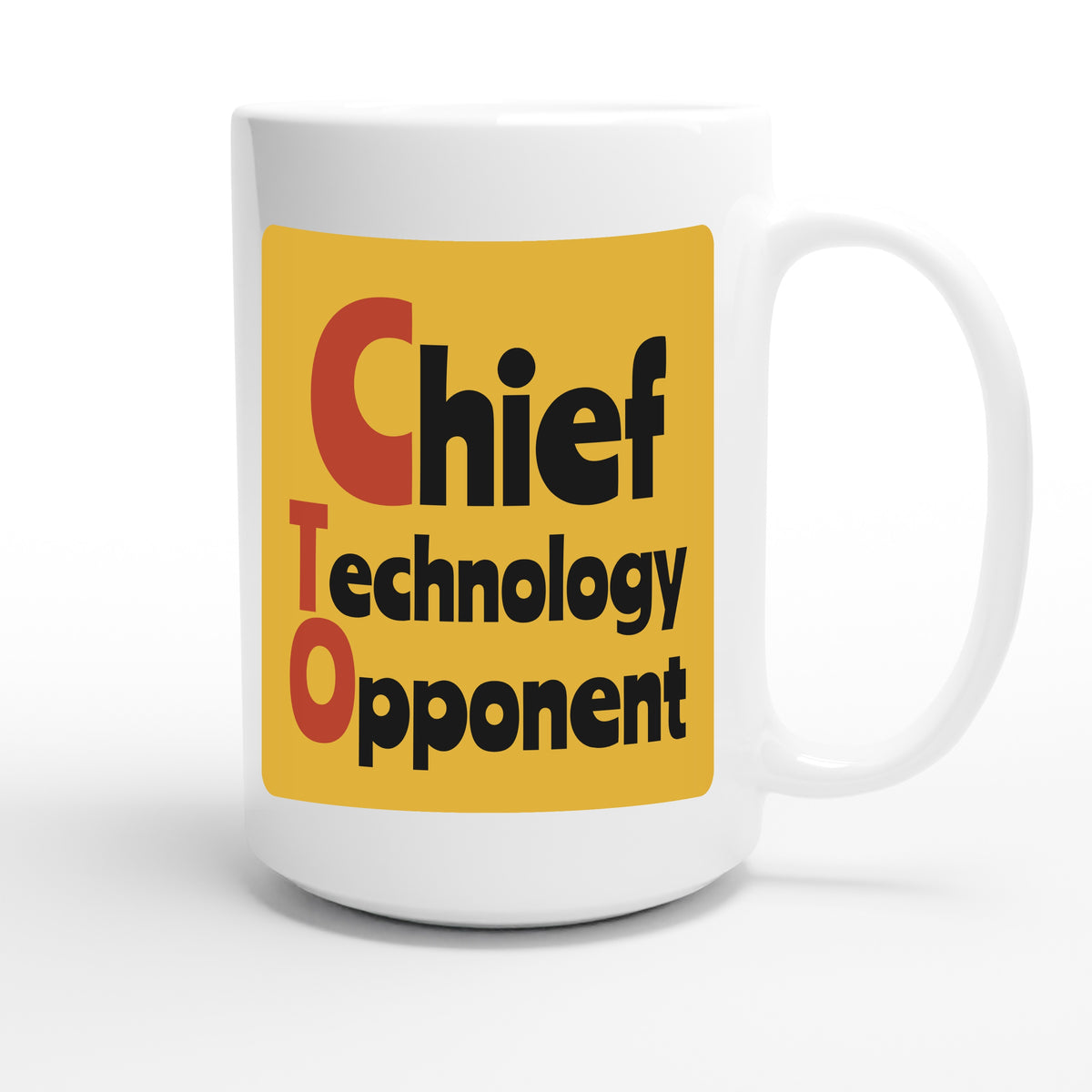 Chief Technology Opponent — funny 15oz white coffee mug