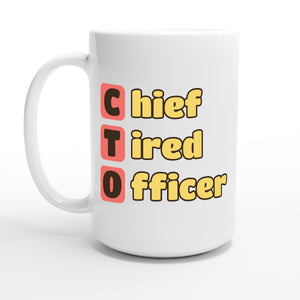 Chief Tired Officer — 15oz coffee mug, other side