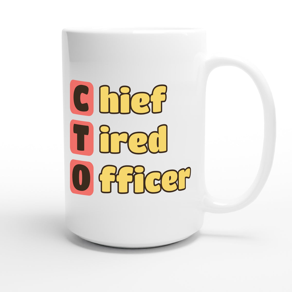 Chief Tired Officer — funny 15oz white coffee mug