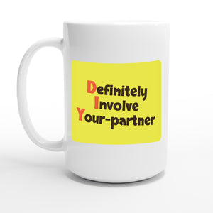 Definitely Involve Your-partner — 15oz coffee mug, other side
