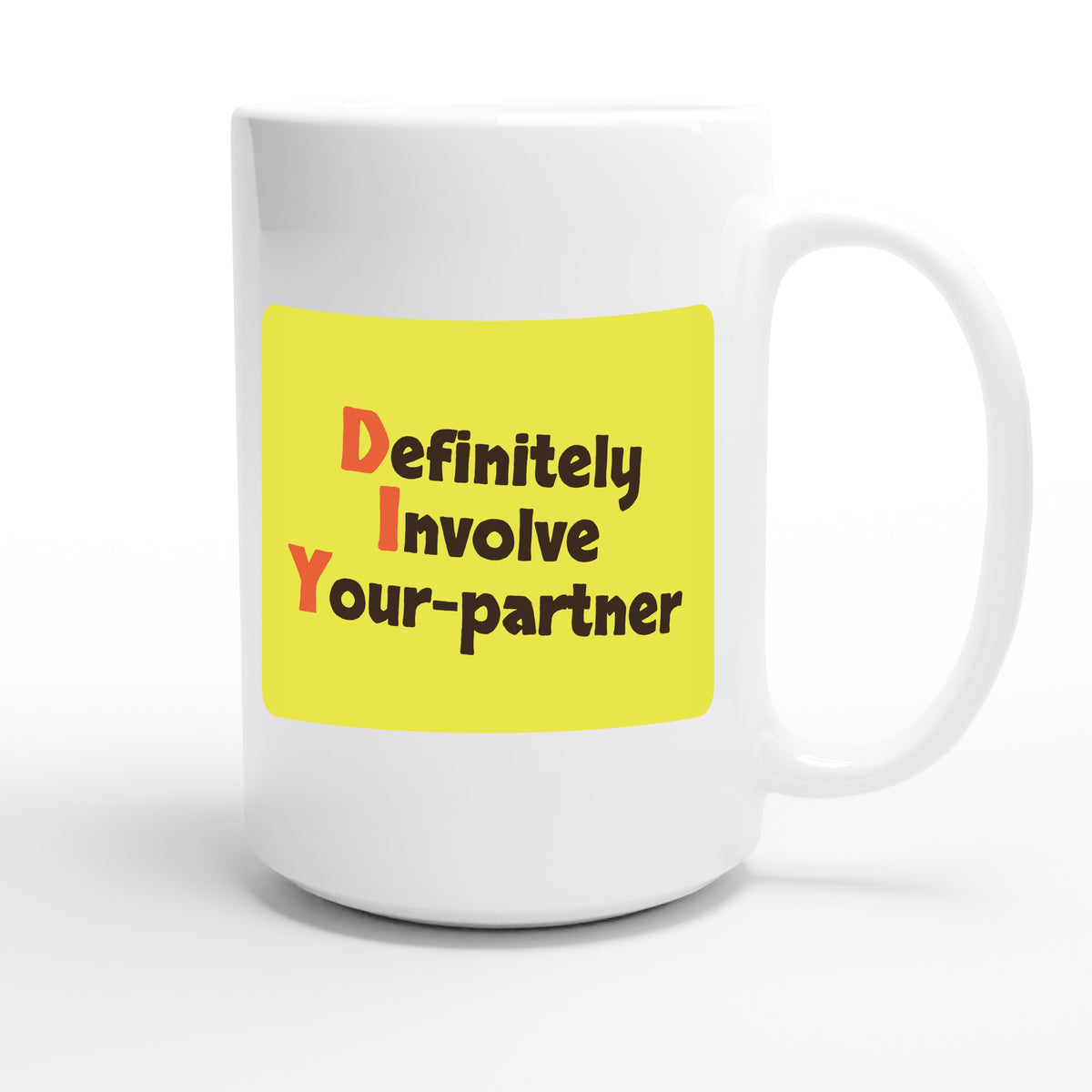 Definitely Involve Your-partner — funny 15oz white coffee mug
