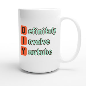 Definitely Involve Youtube — funny 15oz white coffee mug