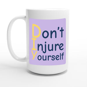 Don’t Injure Yourself — 15oz coffee mug, other side