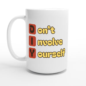 Don’t Involve Yourself — 15oz coffee mug, other side