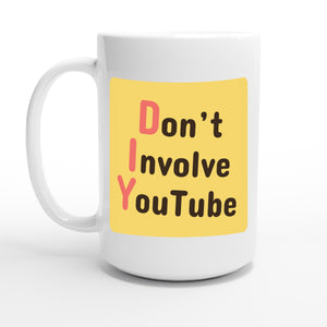 Don’t Involve YouTube — 15oz coffee mug, other side