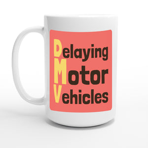 Delaying Motor Vehicles — 15oz coffee mug, other side