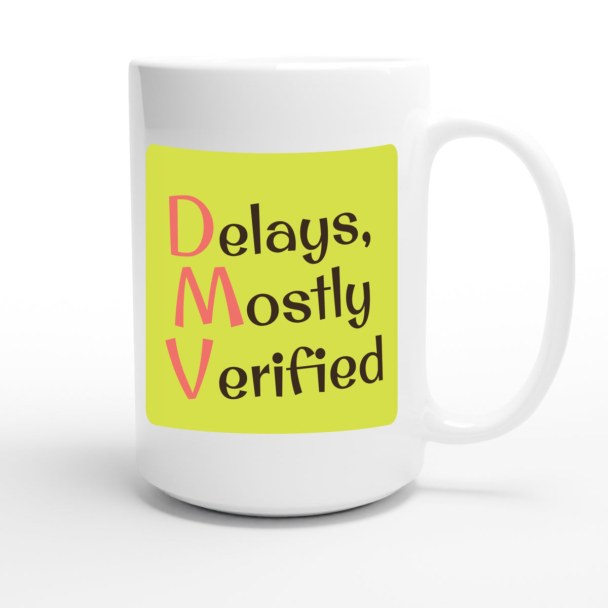 Delays, Mostly Verified — funny 15oz white coffee mug
