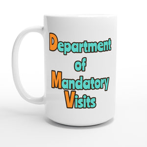 Department of Mandatory Visits — 15oz coffee mug, other side