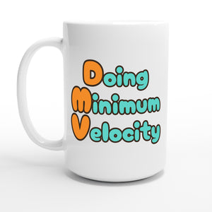 Doing Minimum Velocity — 15oz coffee mug, other side