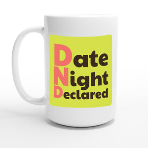 Date Night Declared — 15oz coffee mug, other side