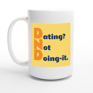 Dating? Not Doing-it. — 15oz coffee mug, other side