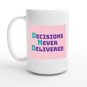 Decisions Never Delivered — 15oz coffee mug, other side