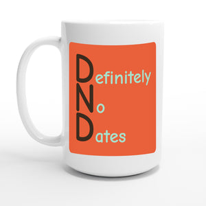 Definitely No Dates — 15oz coffee mug, other side