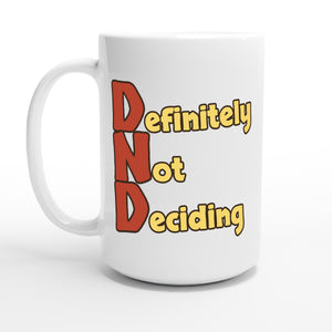 Definitely Not Deciding — 15oz coffee mug, other side