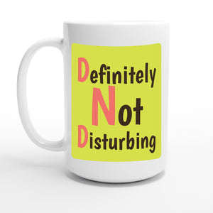 Definitely Not Disturbing — 15oz coffee mug, other side