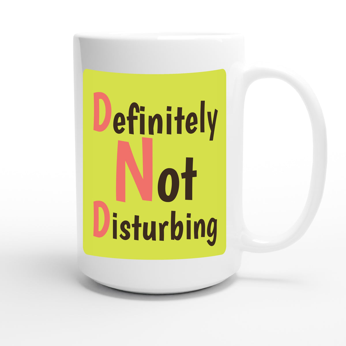 Definitely Not Disturbing — funny 15oz white coffee mug