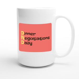 Dinner Negotiations Daily — funny 15oz white coffee mug
