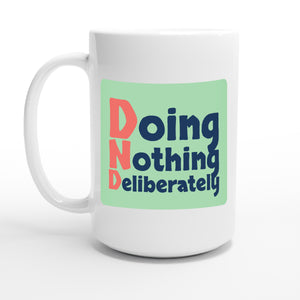 Doing Nothing Deliberately — 15oz coffee mug, other side