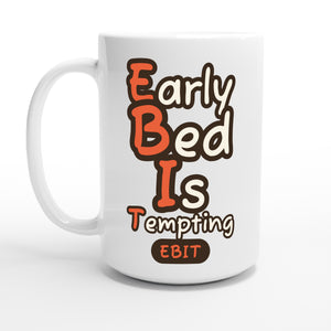 Early Bed Is Tempting — 15oz coffee mug, other side