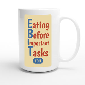 Eating Before Important Tasks — funny 15oz white coffee mug