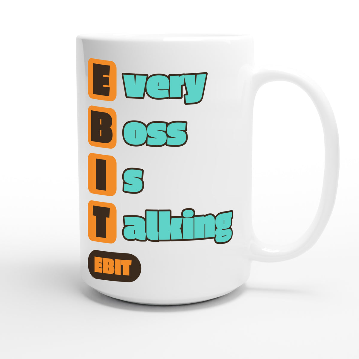 Every Boss Is Talking — funny 15oz white coffee mug