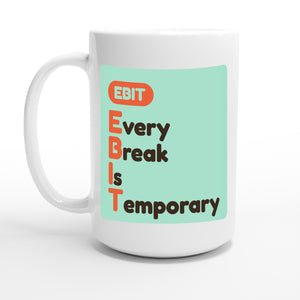Every Break Is Temporary — 15oz coffee mug, other side