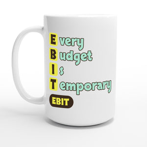 Every Budget Is Temporary — 15oz coffee mug, other side