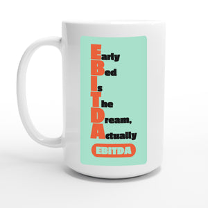 Early Bed Is The Dream, Actually — 15oz coffee mug, other side