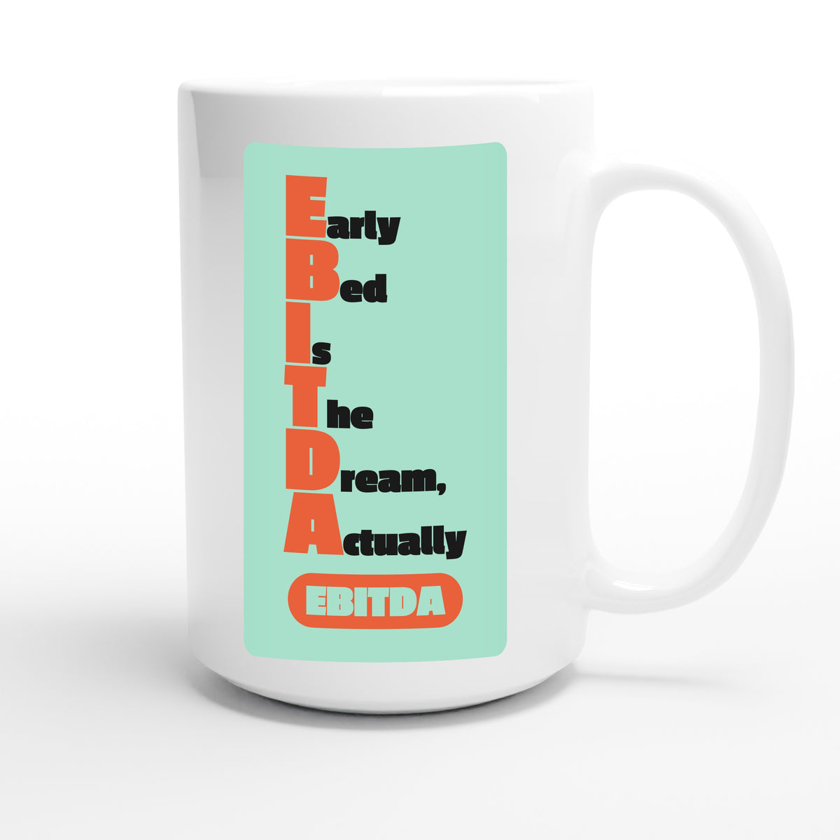 Early Bed Is The Dream, Actually — funny 15oz white coffee mug
