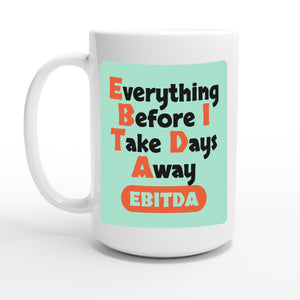 Everything Before I Take Days Away — 15oz coffee mug, other side