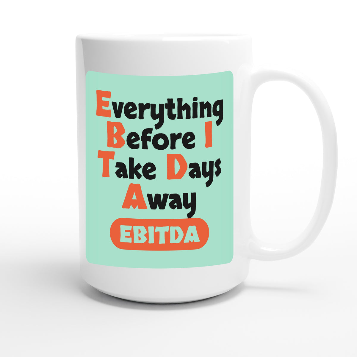 Everything Before I Take Days Away — funny 15oz white coffee mug