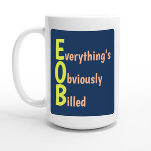 Everything’s Obviously Billed — 15oz coffee mug, other side