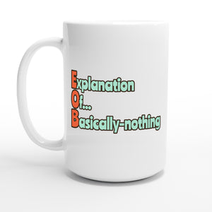 Explanation Of... Basically-nothing — 15oz coffee mug, other side