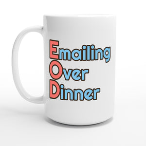 Emailing Over Dinner — 15oz coffee mug, other side