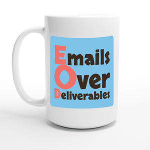 Emails Over Deliverables — 15oz coffee mug, other side