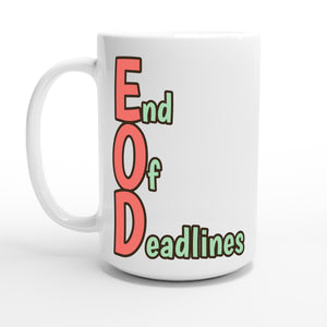 End Of Deadlines — 15oz coffee mug, other side