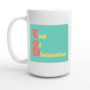 End of Discussion — 15oz coffee mug, other side