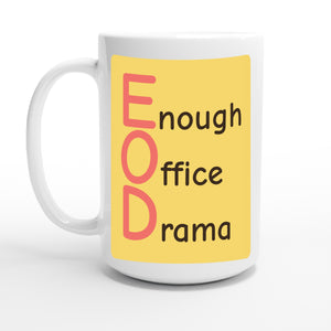 Enough Office Drama — 15oz coffee mug, other side
