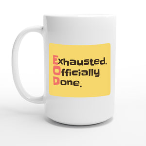 Exhausted. Officially Done. — 15oz coffee mug, other side