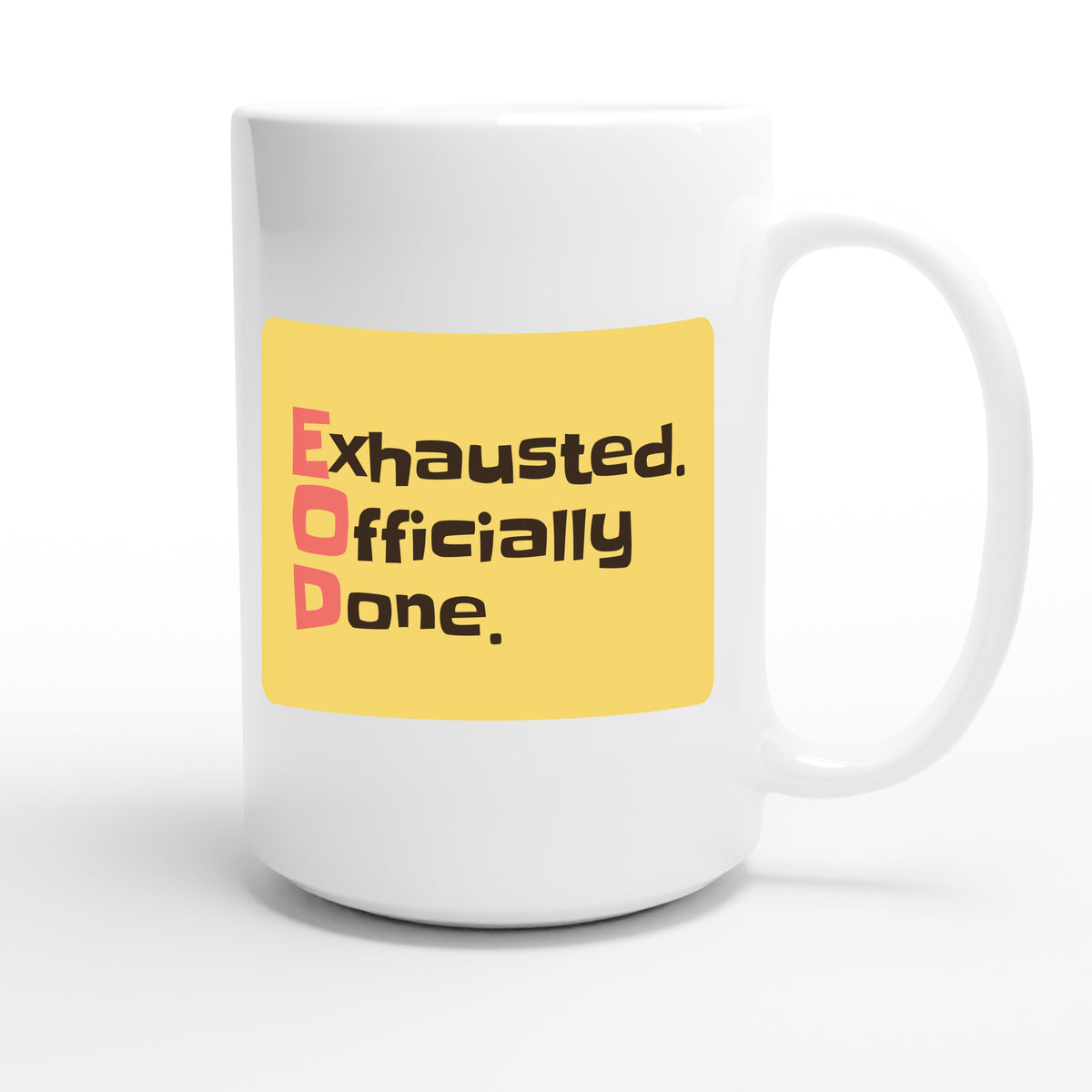 Exhausted. Officially Done. — funny 15oz white coffee mug