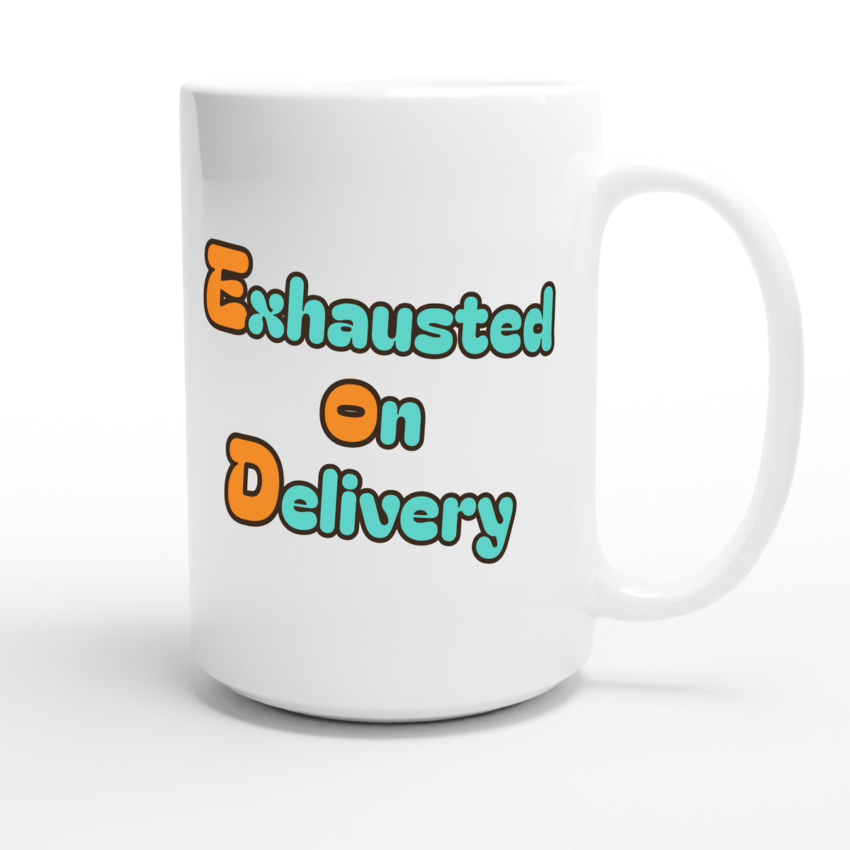 Exhausted on Delivery — funny 15oz white coffee mug