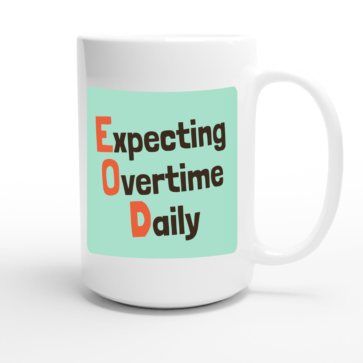 Expecting Overtime Daily — funny 15oz white coffee mug