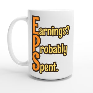 Earnings? Probably Spent. — 15oz coffee mug, other side