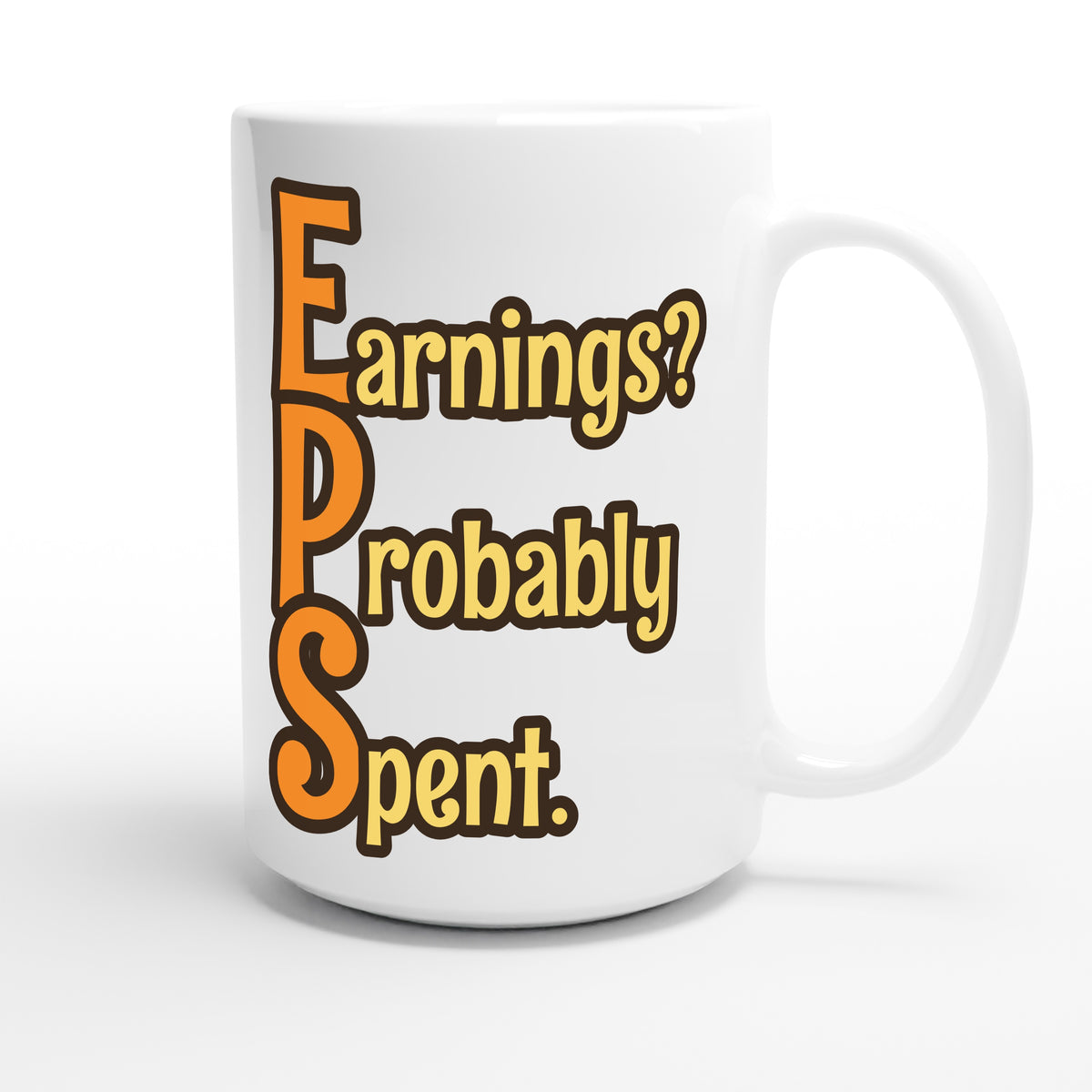Earnings? Probably Spent. — funny 15oz white coffee mug