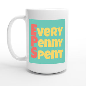 Every Penny Spent — 15oz coffee mug, other side